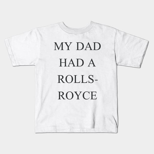 My Dad Had a Rolls-Royce Beckham Kids T-Shirt by TeeAMS